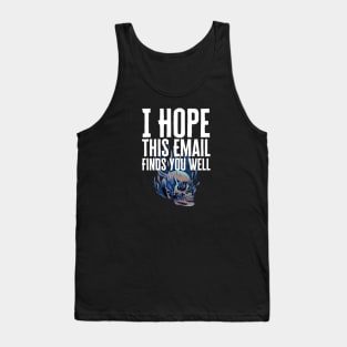 I Hope This Email Finds You Well Tank Top